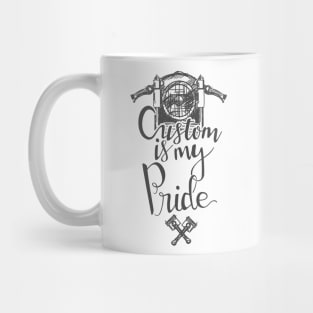 Custom is my pride Mug